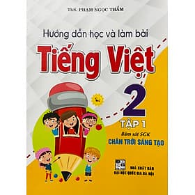 Hướng Dẫn Học và Làm Bài Tiếng Việt 2 (SGK Chân Trời Sáng Tạo) - An Vi