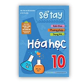 Sách Sổ Tay Kiến Thức - Phương Pháp - Dạng Bài Hóa Học 10 - Phương Phương