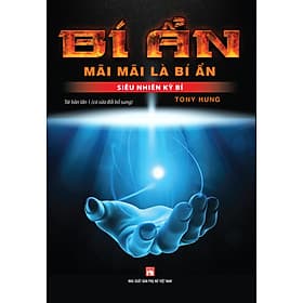 Siêu Nhiên Kỳ Bí - Bí Ẩn Mãi Mãi Là Bí Ẩn ( Tái Bản ) - Mai Hoa