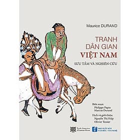 (Bìa Cứng) Tranh Dân Gian Việt Nam Sưu Tầm Và Nghiên Cứu - Marcus Durand Philippe Papin - Tái bản - 