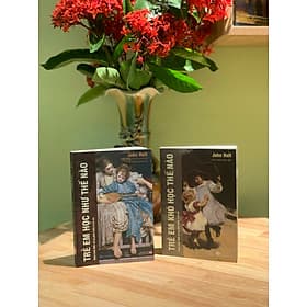 Combo Sách - Trẻ em học như thế nào và Sách trẻ em khó học như thế nào ? - John Holt - 