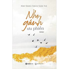 Sách Nhẹ Gánh Ưu Phiền (Tái Bản) - Như Nhiên Thích Tánh Tuệ