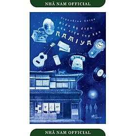 Điều Kỳ Diệu Của Tiệm Tạp Hóa Namiya (Higashino Keigo) - Nhã Nam Official - KEI