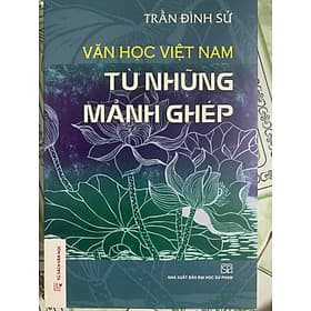 Văn học việt nam từ những mảnh ghép - Phạm Việt