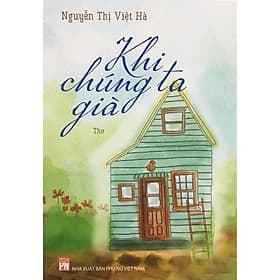 Khi Chúng Ta Già - NXB Phụ Nữ - Gia Việt