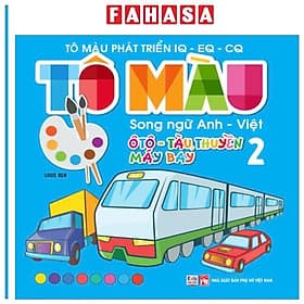 Tô Màu Phát Triển IQ-EQ-CQ - Song Ngữ Anh-Việt - Ôtô-Tàu Thuyền-Máy Bay - Tập 2 - Song Phát