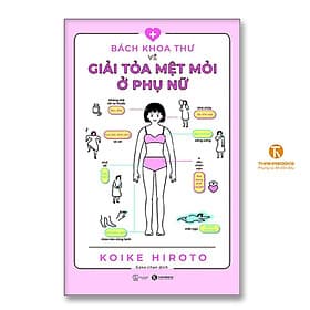 Bách Khoa Thư Về Giải Tỏa Mệt Mỏi Ở Phụ Nữ - Thái Hà Books