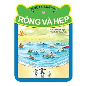 Bé Yêu Khám Phá - Rộng Và Hẹp - NXB Phụ Nữ