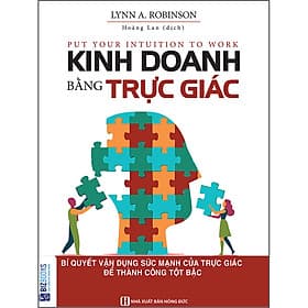 Sách Kinh Doanh Bằng Trực Giác - Bí Quyết Vận Dụng Sức Mạnh Của Trực Giác Để Thành Công Tột Bậc - BIZBooks