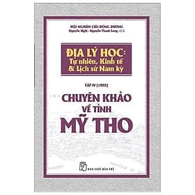 Sách Chuyên Khảo Về Tỉnh Mỹ Tho - Địa Lý Học : TỰ NHIÊN, KINH TẾ & LỊCH SỬ NAM KỲ - Lý Nam