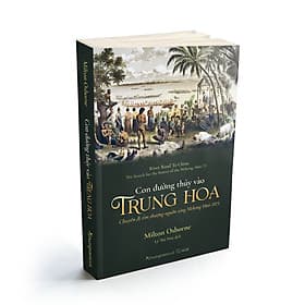 (24 trang hình ảnh in màu) CON ĐƯỜNG THỦY VÀO TRUNG HOA - Chuyến đi tìm thượng nguồn sông Mekong 1866-1873 - Milton Osborne – dịch giả Lý Thế Dân - Phuongnambook - Di Di