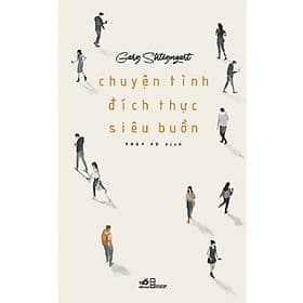 Chuyện tình đích thực siêu buồn - Nhã Nam