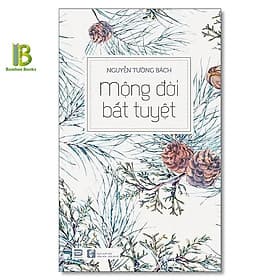 Mộng Đời Bất Tuyệt - Nguyễn Tường Bách - Phanbook - 