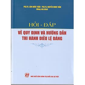 Hỏi - Đáp Về Quy Định Và Hướng Dẫn Thi Hành Điều Lệ Đảng - NXB Chính Trị Quốc Gia - Quý Somsen