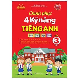 Sách Chinh Phục 4 Kỹ Năng Tiếng Anh Nghe - Nói - Đọc - Viết (Lớp 3 - Tập 2) - Minh Minh