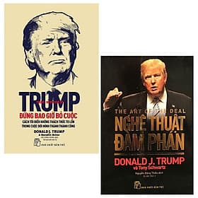 Combo D.Trump. Nghệ Thuật Đàm Phán và D. Trump - Đừng Bao Giờ Bỏ Cuộc - Donald J.Trump
