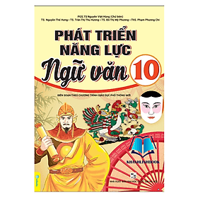 Phát Triển Năng Lực Ngữ Văn 10 - Biên Soạn Theo Chương Trình GDPT Mới