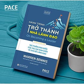 Hành Trình Trở Thành Nhà Lãnh Đạo (On Becoming a Leader) - Warren Bennis - PACE - Thanh Lê