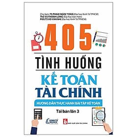 405 Tình Huống Kế Toán Tài Chính - Hướng Dẫn Thực Hành Bài Tập Kế Toán - Chinh Ba