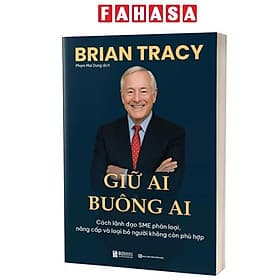 Giữ Ai Buông Ai - Cách Lãnh Đạo SME Phân Loại, Nâng Cấp Và Loại Bỏ Người Không Còn Phù Hợp - Làn