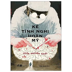Cuốn Sách Văn Học Giả Tưởng Hay: Kẻ Tình Nghi Hoàn Mỹ - Nhã Nam