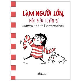 Làm Người Lớn, Một Điều Huyền Bí- Cuốn Sách Dành Cho Những Người Trẻ Hiện Đại - Nhã Nam