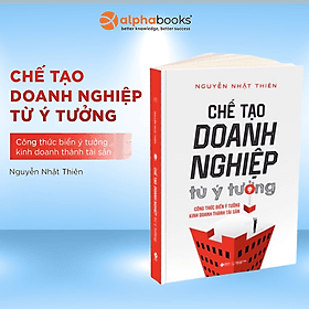 Chế Tạo Doanh Nghiệp Từ Ý Tưởng - Công Thức Biến Ý Tưởng Kinh Doanh Thành Tài Sản - Do