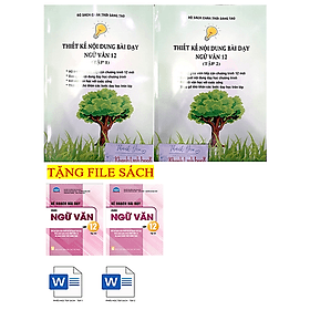 Combo Thiết kế nội dung bài dạy ngữ văn 12 - tập 1 + 2 ( bộ chân trời sáng tạo ) - An Thi