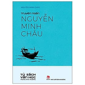 Văn Học Trong Nhà Trường: Truyện Ngắn Nguyễn Minh Châu - 