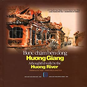 Sách Bước Chậm Bên Dòng Hương Giang (Tranh & Ký Họa - Song Ngữ Việt Anh) - Tái Bản 2020 - 