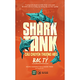 Sách Shark Tank: Câu Chuyện Thương Hiệu Bạc Tỷ - Chuyện
