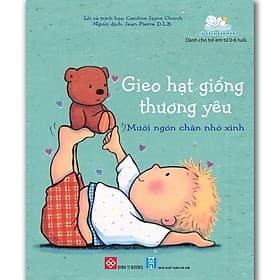 Gieo Hạt Giống Thương Yêu - Mười Ngón Chân Nhỏ Xinh! (Sách Cho Bé Từ 0-6 tuổi) - Chà