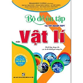 Bộ đề ôn tập thi tốt nghiệp THPT môn Vật lý - An Thi