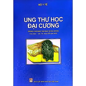 Ung Thư Học Đại Cương (Dùng Cho Đào Tạo Bác Sĩ Đa Khoa) - Thư Đào
