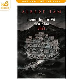 Người họ Tư Vũ đều phải chết (Nhã Nam HCM) - Vũ