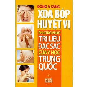 Xoa Bóp Huyệt Vị - Phương Pháp Trị Liệu Đặc Sắc Của Y Học Trung Quốc - Phương Trà