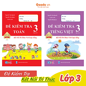 Combo Đề Kiểm Tra Toán, Tiếng Việt Lớp 3 - Kết Nối Tri Thức - Học kì 2 - Trí