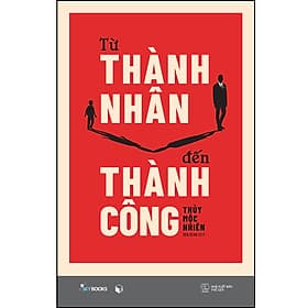 Sách Từ Thành Nhân Đến Thành Công