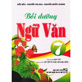 Sách tham khảo- Bồi Dưỡng Ngữ Văn 7 - Theo Chương Trình GDPT Mới ( Bám Sát SGK Kết Nối Tri Thức Với Cuộc Sống )_HA - Tri Thức