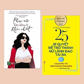 Combo Sách Dành Cho Sếp Nữ: 25 Bí Quyết Trở Thành Nữ Lãnh Đạo Tài Ba - Cách Phụ Nữ Trở Thành Tâm Điểm + Phụ Nữ Hơn Nhau Ở Khí Chất - (Sách Lãnh Đạo / Dành Cho Doanh Nhân) - 