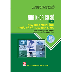 Nha khoa cơ sở, tập 1: Nha khoa mô phỏng - thuốc và vật liệu nha khoa (Dùng cho sinh viên răng hàm mặt) - Công Sĩ