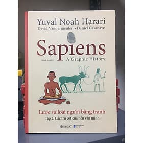 Sapiens - Lược Sử Loài Người Bằng Tranh - Tập 2 : Các Trụ Cột Của Nền Văn Minh - Minh