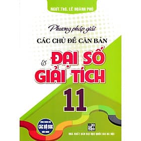 Phương Pháp Giải Các Chủ Đề Căn Bản Đại Số Và Giải Tích 11 - Phương Phương
