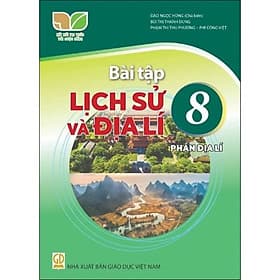 Sách bài tập Lịch Sử và Địa Lí 8- Phần Địa Lí- Kết Nối Tri Thức Với Cuộc Sống (Kèm Nilon bọc Sách) - Tri Thức