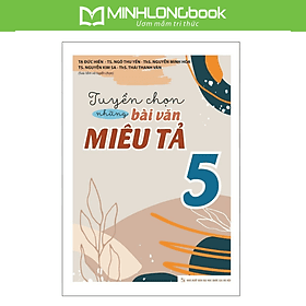 Sách: Tuyển Chọn Những Bài Văn Miêu Tả Lớp 5 - Minh Minh