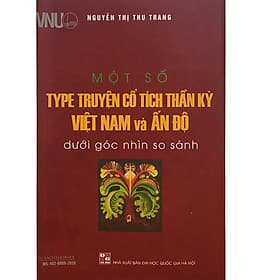 Một Số TYPE Truyện Cổ Tích Thần Kỳ Việt Nam Và Ấn Độ - Nhà xuất bản Larousse