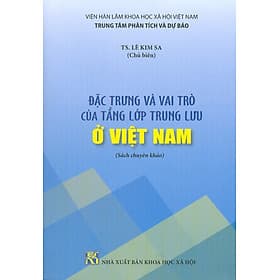 Đặc Trưng Và Vai Trò Của Tầng Lớp Trung Lưu Ở Việt Nam (Sách chuyên khảo) - Nhà xuất bản Larousse
