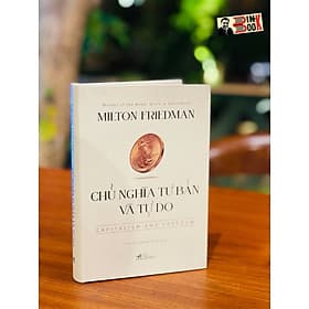 (Bìa cứng) CHỦ NGHĨA TƯ BẢN VÀ TỰ DO - Milton Friedman - Nhã Nam - NXB Thế Giới - Nhã Nam