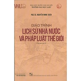 Giáo Trình Lịch Sử Nhà Nước Và Pháp Luật Thế Giới - PGS. TS. Nguyễn Minh Tuấn - Tái bản - (bìa mềm) - Minh Tuấn