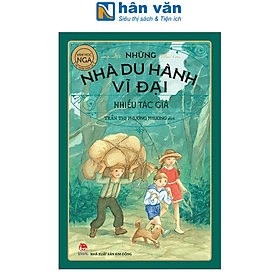 Tác Phẩm Chọn Lọc - Văn Học Nga - Những Nhà Du Hành Vĩ Đại - Kim Hye-Jin